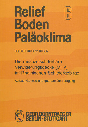 Buchcover Die mesozoisch-tertiäre Verwitterungsdecke (MTV) im Rheinischen Schiefergebirge | Peter Felix-Henningsen | EAN 9783443090067 | ISBN 3-443-09006-0 | ISBN 978-3-443-09006-7