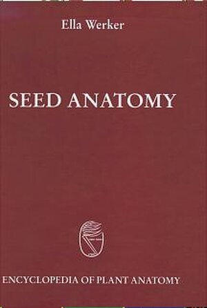 Buchcover Handbuch der Pflanzenanatomie. Encyclopedia of plant anatomy. Traité d'anatomie végétale / Seed Anatomy | Ella Werker | EAN 9783443140243 | ISBN 3-443-14024-6 | ISBN 978-3-443-14024-3