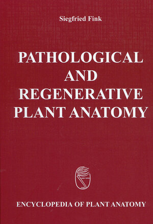 Buchcover Handbuch der Pflanzenanatomie. Encyclopedia of plant anatomy. Traité d'anatomie végétale / Pathological and Regenerative Plant Anatomy | Siegfried Fink | EAN 9783443140274 | ISBN 3-443-14027-0 | ISBN 978-3-443-14027-4