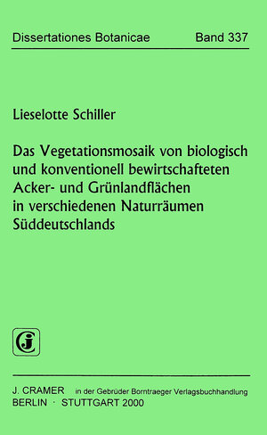 Buchcover Das Vegetationsmosaik von biologisch und konventionell bewirtschafteten Acker- und Grünlandflächen in verschiedenen Naturräumen Süddeutschlands | Lieselotte Schiller | EAN 9783443642495 | ISBN 3-443-64249-7 | ISBN 978-3-443-64249-5