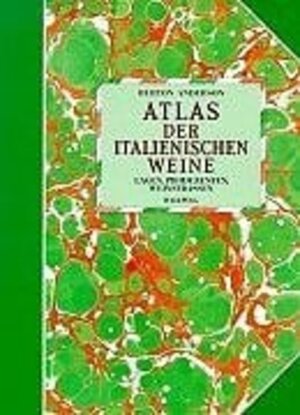 Atlas der italienischen Weine. Lagen, Produzenten, Weinstraßen