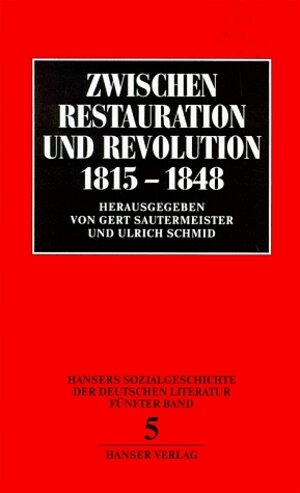 Hansers Sozialgeschichte der deutschen Literatur vom 16. Jahrhundert bis zur Gegenwart, Bd.5, Zwischen Restauration und Revolution 1815-1848