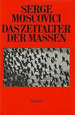 Buchcover Das Zeitalter der Massen | Serge Moscovici | EAN 9783446135925 | ISBN 3-446-13592-8 | ISBN 978-3-446-13592-5