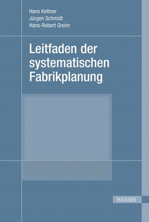 Buchcover Leitfaden der systematischen Fabrikplanung | Hans Kettner | EAN 9783446138254 | ISBN 3-446-13825-0 | ISBN 978-3-446-13825-4