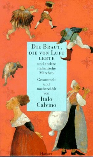 Die Braut, die von Luft lebte und andere italienische Märchen: Gesammelt und nacherzählt von Italo Calvino