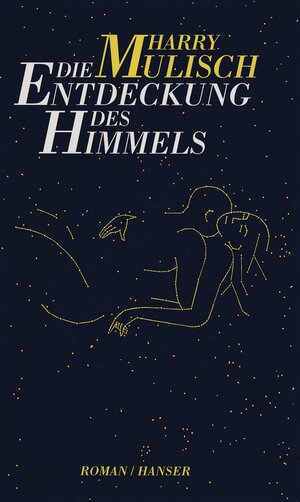 Die Entdeckung des Himmels: Roman