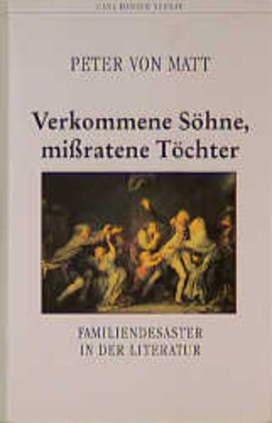 Buchcover Verkommene Sohne, mißratene Töchter | Peter von Matt | EAN 9783446182936 | ISBN 3-446-18293-4 | ISBN 978-3-446-18293-6