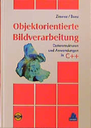 Objektorientierte Bildverarbeitung: Datenstrukturen und Anwendungen in C++