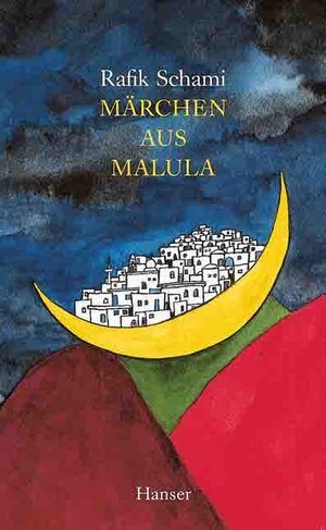 Buchcover Märchen aus Malula | Rafik Schami | EAN 9783446189546 | ISBN 3-446-18954-8 | ISBN 978-3-446-18954-6