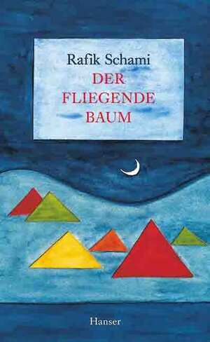 Buchcover Der fliegende Baum | Rafik Schami | EAN 9783446190016 | ISBN 3-446-19001-5 | ISBN 978-3-446-19001-6