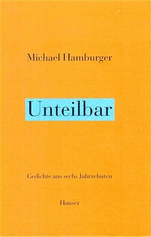 Buchcover Unteilbar | Michael Hamburger | EAN 9783446191143 | ISBN 3-446-19114-3 | ISBN 978-3-446-19114-3
