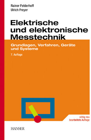 Elektrische und elektronische Messtechnik: Grundlagen, Verfahren, Geräte und Systeme