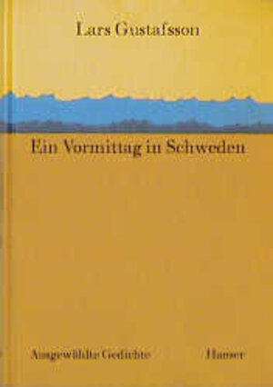 Ein Vormittag in Schweden: Ausgewählte Gedichte