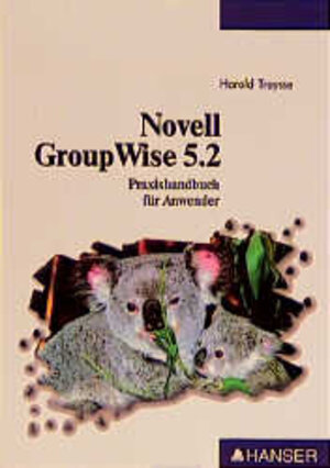 Novell GroupWise 5.2: Praxishandbuch für Anwender