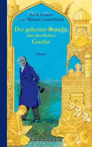 Der geheime Bericht über den Dichter Goethe: wie er eine Prüfung auf einer arabischen Insel bestand