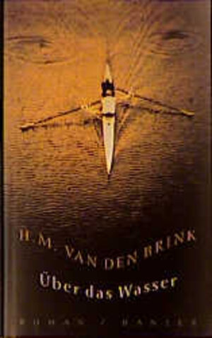 Buchcover Über das Wasser | H.M. van den Brink | EAN 9783446199576 | ISBN 3-446-19957-8 | ISBN 978-3-446-19957-6