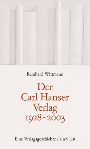 Buchcover Der Carl Hanser Verlag 1928-2003  | EAN 9783446204034 | ISBN 3-446-20403-2 | ISBN 978-3-446-20403-4
