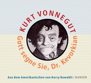 Kurt Vonnegut: Gott segne Sie, Dr. Kevorkian. Rundfunkreportagen aus dem Jenseits