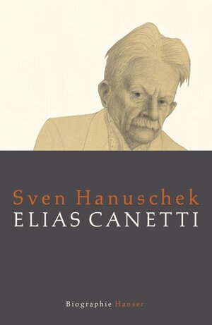 Buchcover Elias Canetti | Sven Hanuschek | EAN 9783446205840 | ISBN 3-446-20584-5 | ISBN 978-3-446-20584-0