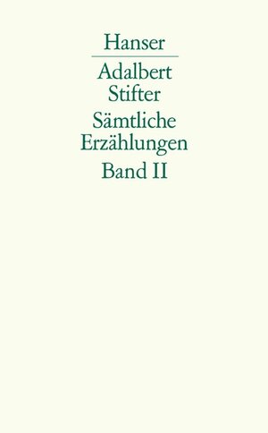 Buchcover Sämtliche Erzählungen nach den Erstdrucken in zwei Bänden | Adalbert Stifter | EAN 9783446206861 | ISBN 3-446-20686-8 | ISBN 978-3-446-20686-1