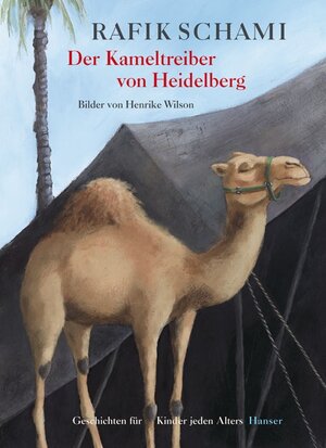 Der Kameltreiber von Heidelberg: Geschichten für Kinder jeden Alters