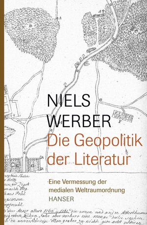 Buchcover Die Geopolitik der Literatur | Niels Werber | EAN 9783446209473 | ISBN 3-446-20947-6 | ISBN 978-3-446-20947-3