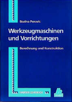 Werkzeugmaschinen und Vorrichtungen: Berechnung und Konstruktion