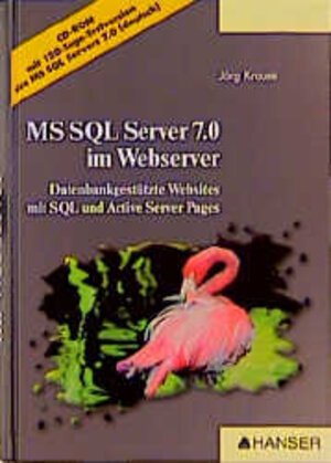 Microsoft SQL Server 7.0 im Webserver: Datenbankkgestützte Websites mit SQL und Active Server Pages