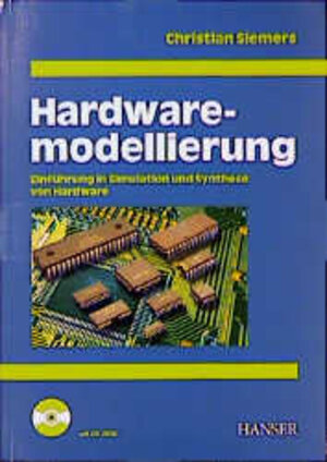 Hardwaremodellierung: Einführung in Simulation und Synthese von Hardware