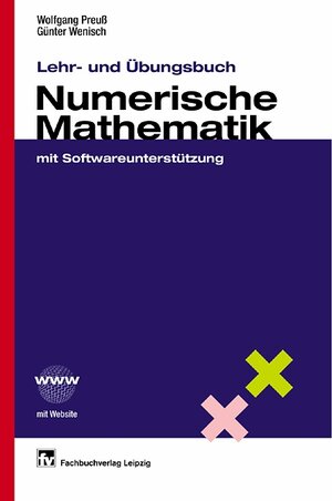 Lehr- und Übungsbuch Numerische Mathematik: mit Softwareunterstützung