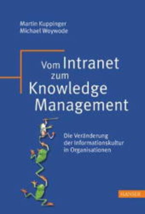 Buchcover Vom Intranet zum Knowledge Management | Martin Kuppinger | EAN 9783446213982 | ISBN 3-446-21398-8 | ISBN 978-3-446-21398-2