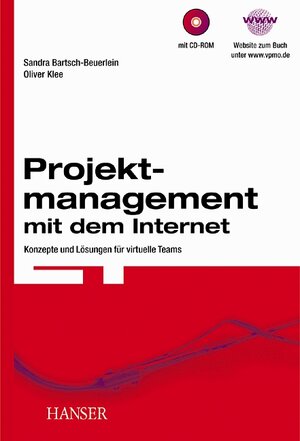 Projektmanagement mit dem Internet: Konzepte und Lösungen für virtuelle Teams Auf CD-ROM: Open-Source-Software-Lösung für ein Virtuelles Projektbüro