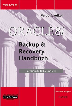 Oracle 8i Backup & Recovery Handbuch: Version 8i, 8.0.x und 7.x