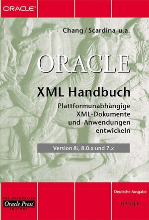 Oracle XML Handbuch: Plattformunabhängige XML-Dokumente und -Anwendungen entwickeln