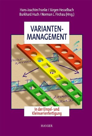 Buchcover Variantenmanagement in der Einzel- und Kleinserienfertigung | Hans-Joachim Franke | EAN 9783446217300 | ISBN 3-446-21730-4 | ISBN 978-3-446-21730-0