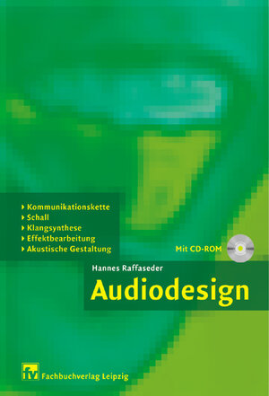 Audiodesign: Kommunikationskette, Schall, Klangsynthese, Effektbearbeitung, Akustische Gestaltung