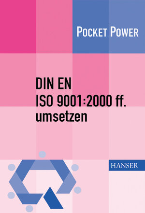 DIN EN ISO 9000:2000 ff. umsetzen: Gestaltungshilfen zum Aufbau Ihres Qualitätsmanagementsystems