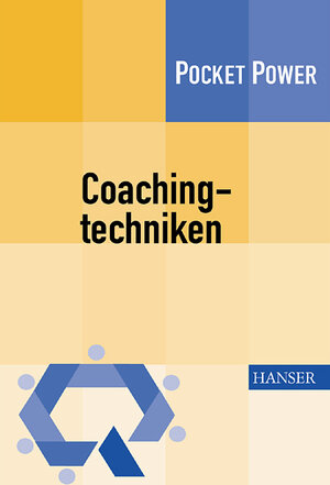 Coachingtechniken: Sieben Techniken zur Entwicklung von Führungsqualität. Die CT 7