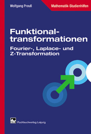 Funktionaltransformationen: Fourier-, Laplace- und Z-Transformation