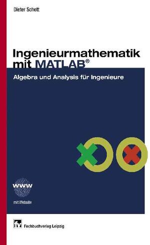 Ingenieurmathematik mit MATLAB: Algebra und Analysis für Ingenieure