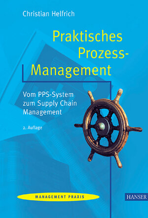 Praktisches Prozess-Management: Vom PPS-System zum Supply Chain Management