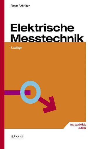 Elektrische Messtechnik: Messung elektrischer und nichtelektrischer Größen