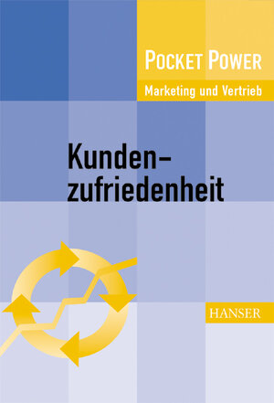 Kundenzufriedenheit messen und managen: Kundenwünsche punktgenau umsetzen