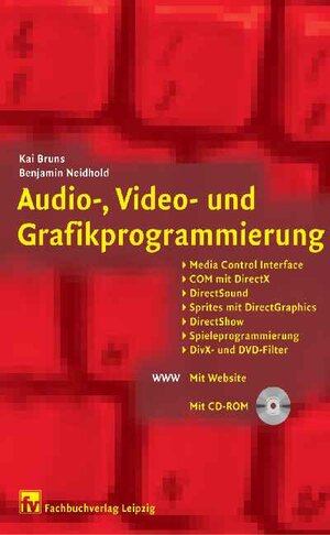 Audio-, Video- und Grafikprogrammierung: Media Control Interface, COM mit DirectX, DirectSound, Sprites mit DirectGraphics, DirectShow, Spieleprogrammierung, DirX- und DVD-Filter