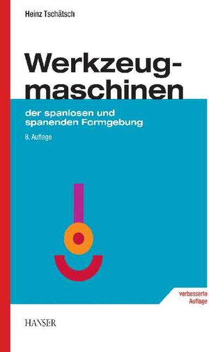 Werkzeugmaschinen: der spanlosen und spanenden Formgebung