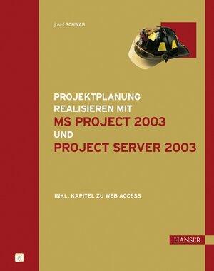 Projektplanung realisieren mit MS Project 2003 und Project Server 2003