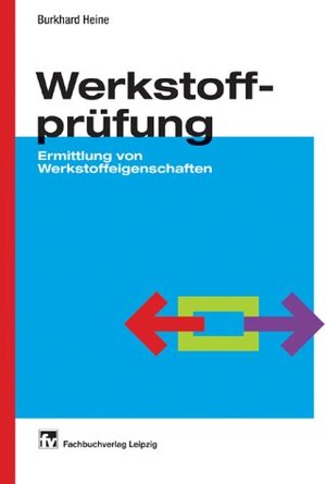 Werkstoffprüfung: Ermittlung von Werkstoffeigenschaften