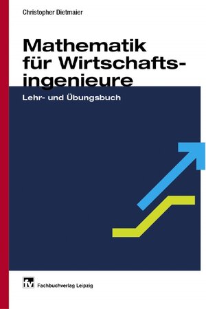 Mathematik für Wirtschaftsingenieure: Lehr- und Übungsbuch