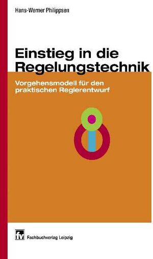 Einstieg in die Regelungstechnik: Vorgehensmodell für den praktischen Reglerentwurf