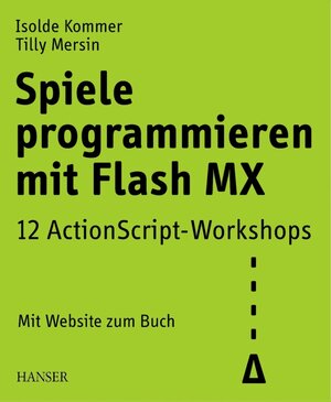 Spiele programmieren mit Flash MX: 12 ActionScript-Workshops